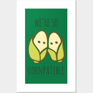 We're So Cornpatible Posters and Art